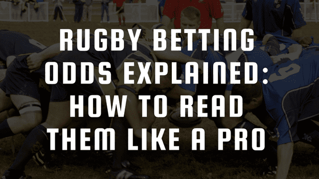 Rugby Betting Odds Explained Rugby Betting Odds Explained