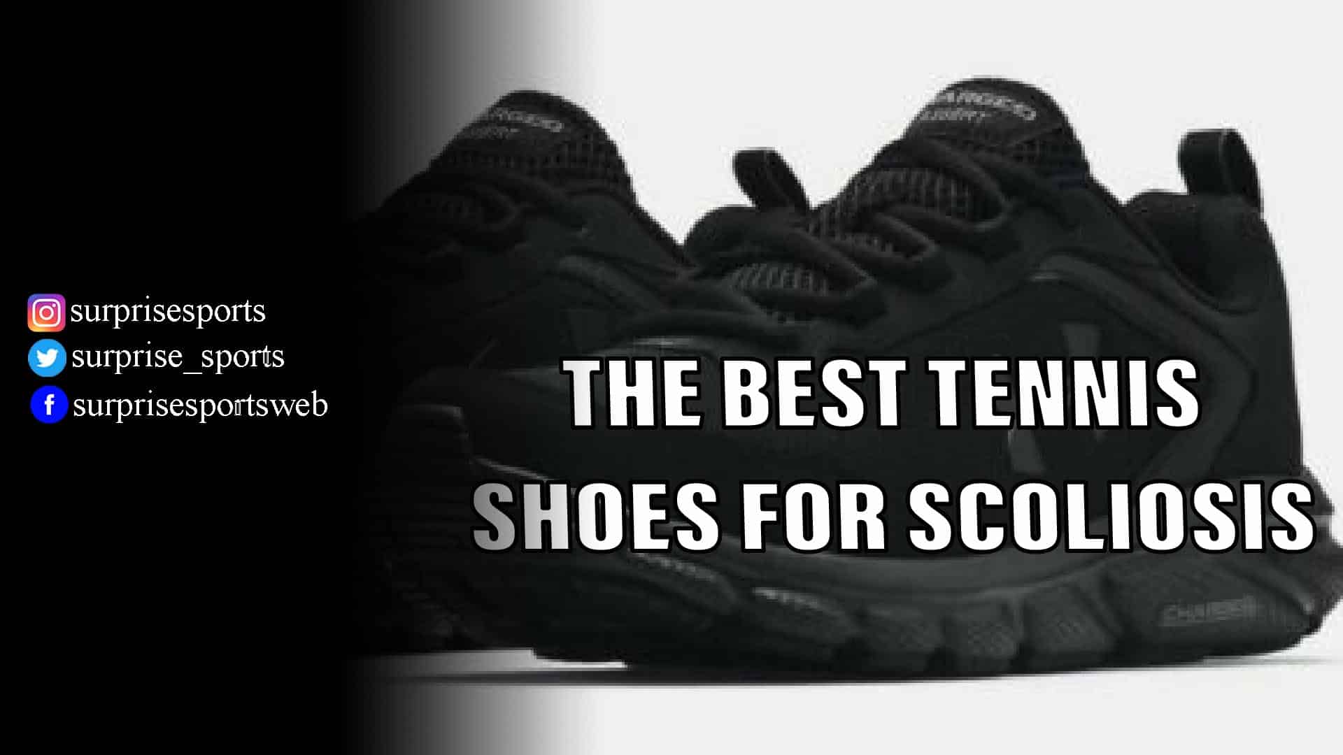 THE BEST TENNIS SHOES FOR SCOLIOSIS THE BEST TENNIS SHOES FOR SCOLIOSIS